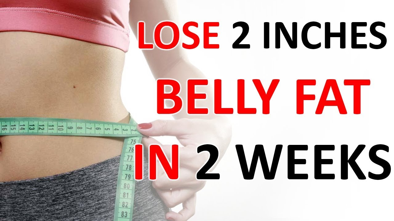 10 EFFECTIVE WAYS TO LOSE 2 INCHES OF BELLY FAT IN 2 WEEKS 