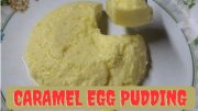 Caramel Egg Pudding Recipe | Easy Dessert Recipe