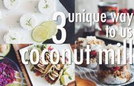 3 UNIQUE WAYS TO USE COCONUT MILK – hot for food