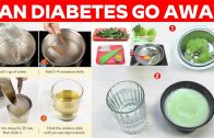 Can Diabetes Go Away – By Using These Remedies