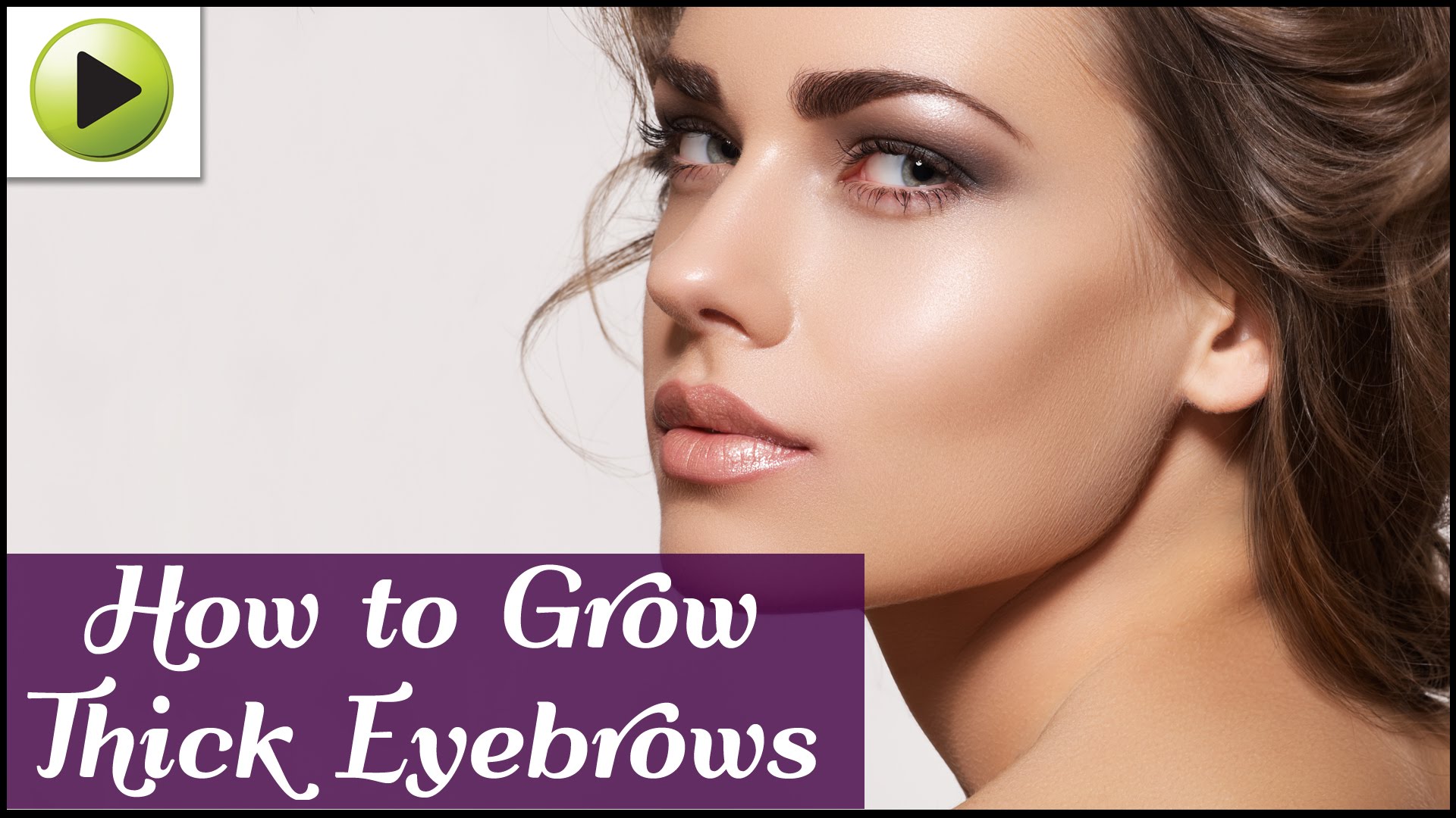 How To Grow Thicker Eyebrows Naturally 