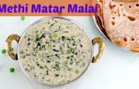 Methi Matar Malai – Side dish for Chapati – Roti – Phulka