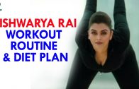 Aishwarya Rai Workout Routine and Diet Plan || Womens Health Tips – Health Sutra
