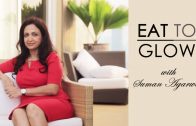 Foods To Eat For Glowing Skin With Suman Agarwal