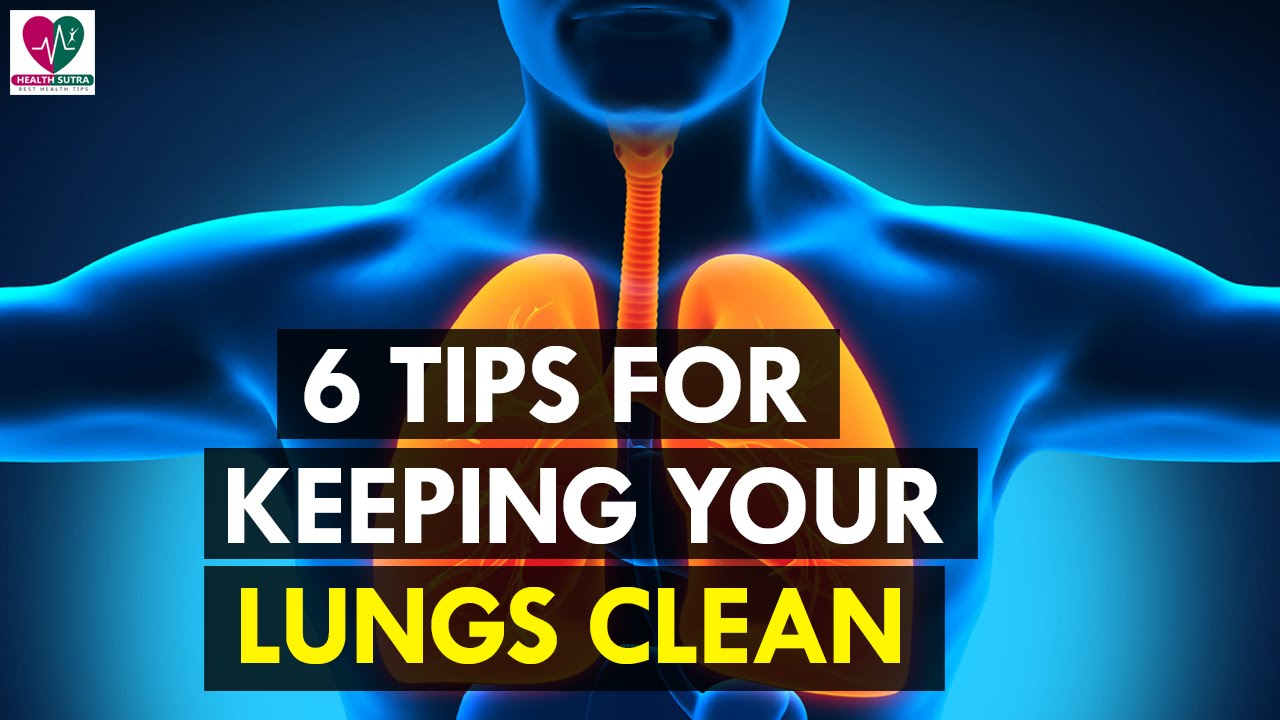 6 Tips For Keeping Your Lungs Clean - Health Sutra - CookeryShow.com