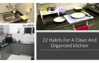 22 Great Tips – Habits For Clean and Organized Kitchen