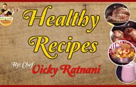 Healthy Indian Recipes By Chef Vicky Ratnani – Indian Food Recipes For Breakfast & Dinner