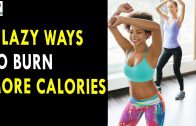 8 Lazy Ways To Burn More Calories – Health Sutra – Best Health Tips