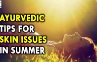 Ayurvedic Tips for Skin Issues in Summer – Summer Health Tips