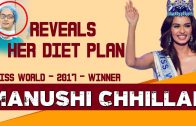 Miss World – 2017 Winner Diet Plan – Manushi Chhillar