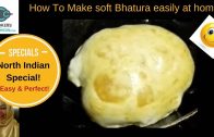 How to make soft Bhatura easily at home?
