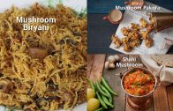 Mushroom Recipes – Shahi Mushroom – Biryani – Pakora – Compilation