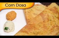 Corn Dosa – Popular South Indian Breakfast Recipe By Ruchi Bharani