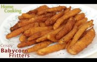 Crispy Babycorn Fritters – Ventuno Home Cooking