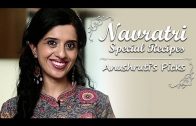 Navratri Special Recipes – Anushruti’s Top 5 Picks