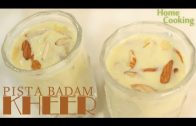 Pista Badam Kheer Recipe – Ventuno Home Cooking
