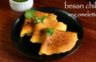 chilla recipe – besan chilla recipe – besan ka cheela – veg omelette recipe