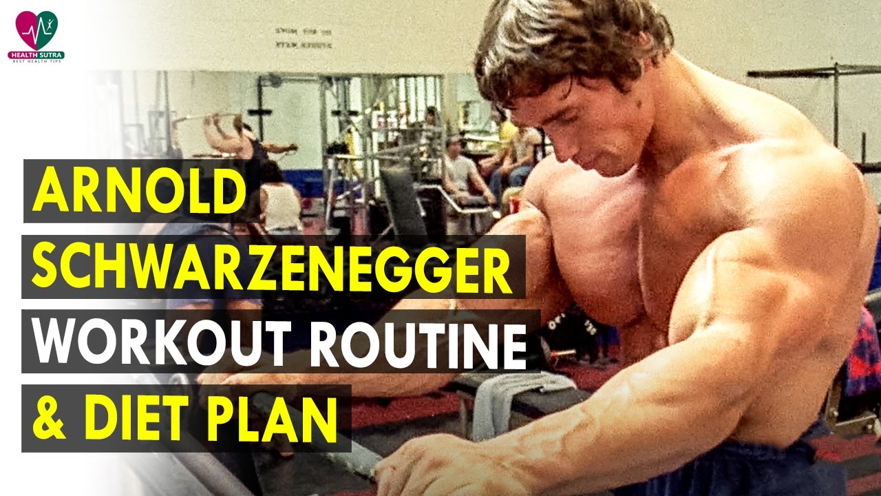 Arnold Schwarzenegger Workout Routine & - Diet Plan - Health Sutra