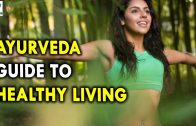 Ayurveda Guide To Healthy Living – Health Tips for Mens and Womens