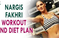 Nargis Fakhri Workout Routine and Diet Plan – Health Sutra – Best Health Tips