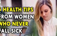 5 Health Tips From Women Who Never Fall Sick – Womens Health Tips