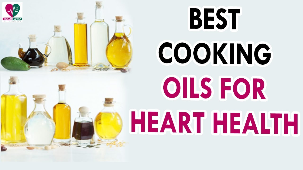 Which Cooking Oil Is Healthy For Heart