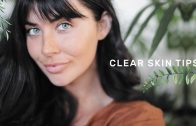 How to get CLEAR SKIN – Simple Skincare Tips &amp – Routine
