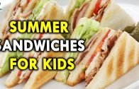 Summer Sandwiches for Kids – Summer Health Tips